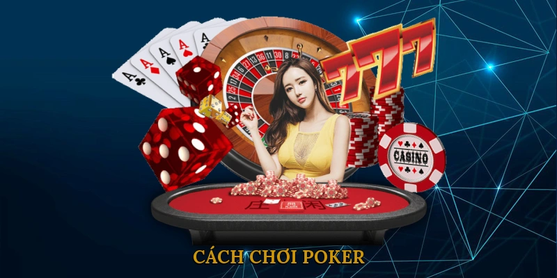 Cách Chơi Poker