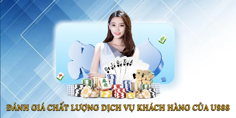 Đánh giá chất lượng dịch vụ khách hàng của U888