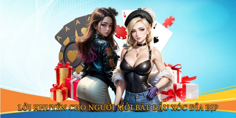 Các lời khuyên cho người mới bắt đầu xóc đĩa bịp