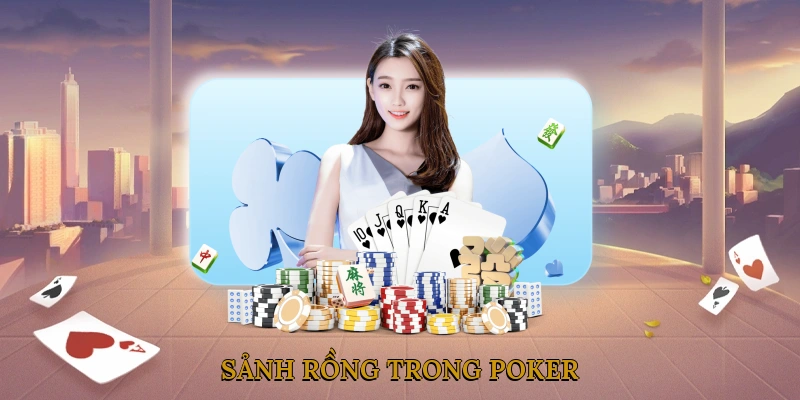 Sảnh Rồng Trong Poker