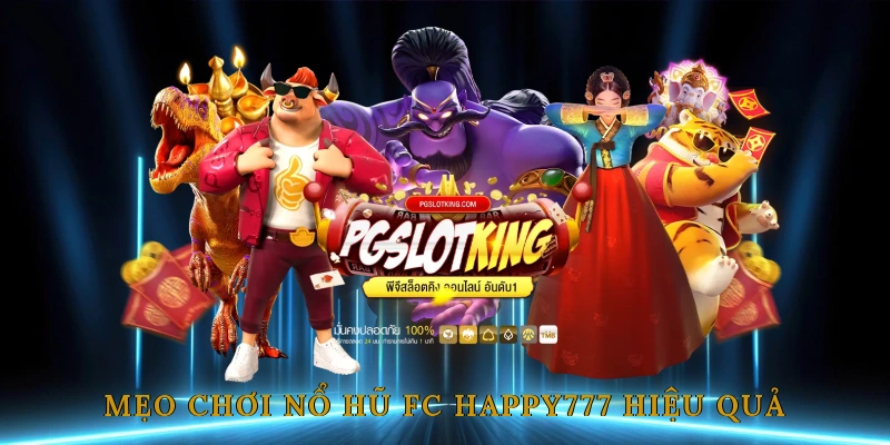 Mẹo Chơi Nổ Hũ FC HAPPY777 Hiệu Quả Nhất 2025
