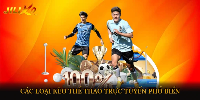 Các Loại Kèo Thể Thao Trực Tuyến Phổ Biến