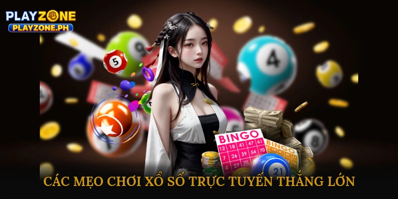 Các Mẹo Chơi Xổ Số Trực Tuyến Thắng Lớn
