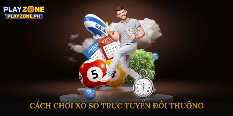 Cách Chơi Xổ Số Trực Tuyến Đổi Thưởng