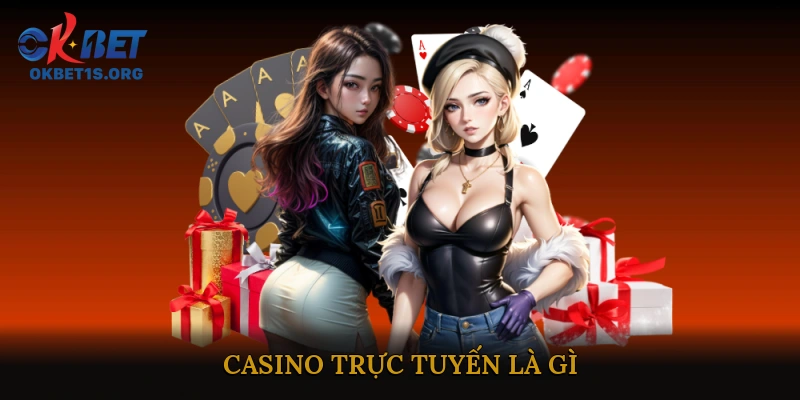 Casino trực tuyến là gì?