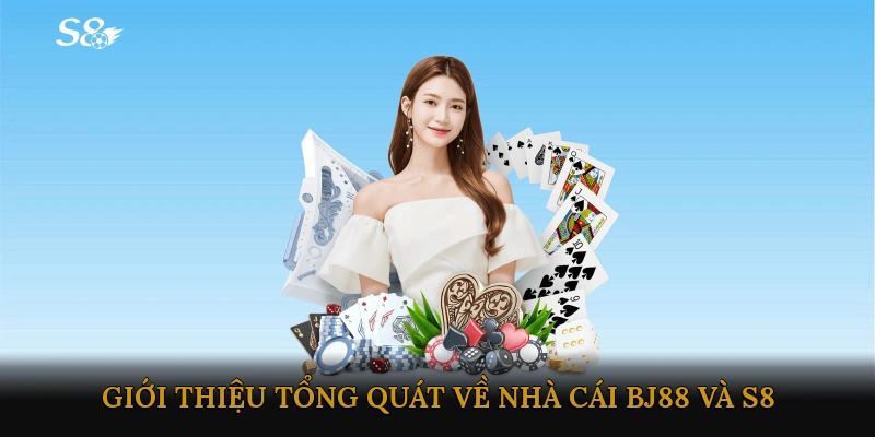 Giới thiệu tổng quát về nhà cái BJ88 và S8