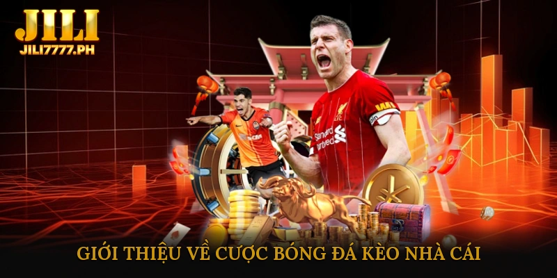 Giới Thiệu Về Cược Bóng Đá Kèo Nhà Cái