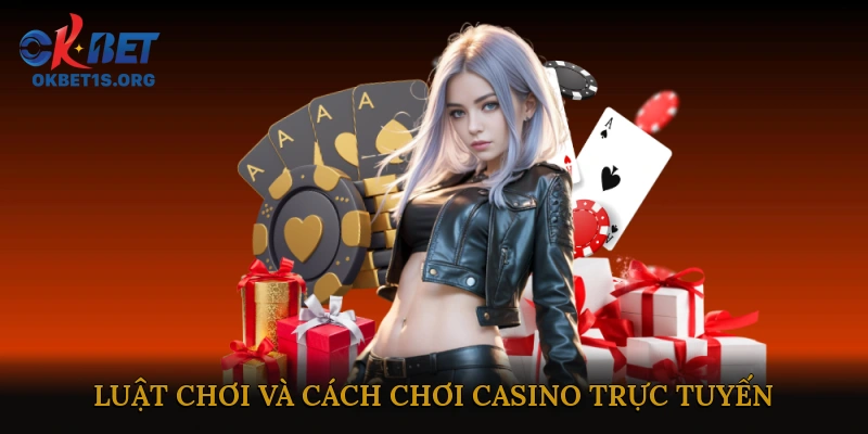 Luật chơi và cách chơi casino trực tuyến