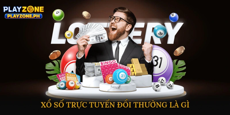 Xổ Số Trực Tuyến Đổi Thưởng Là Gì?
