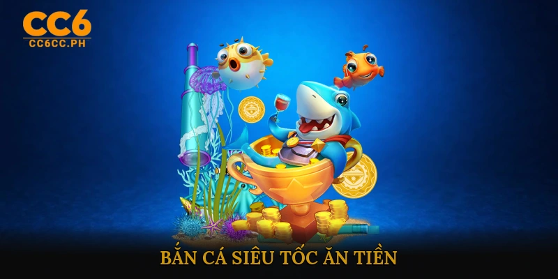 Bắn cá siêu tốc ăn tiền