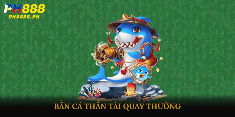Bắn cá thần tài quay thưởng