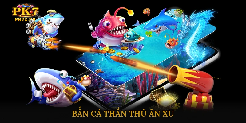Bắn cá thần thú ăn xu
