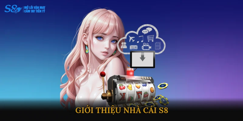 Giới Thiệu Nhà Cái S8