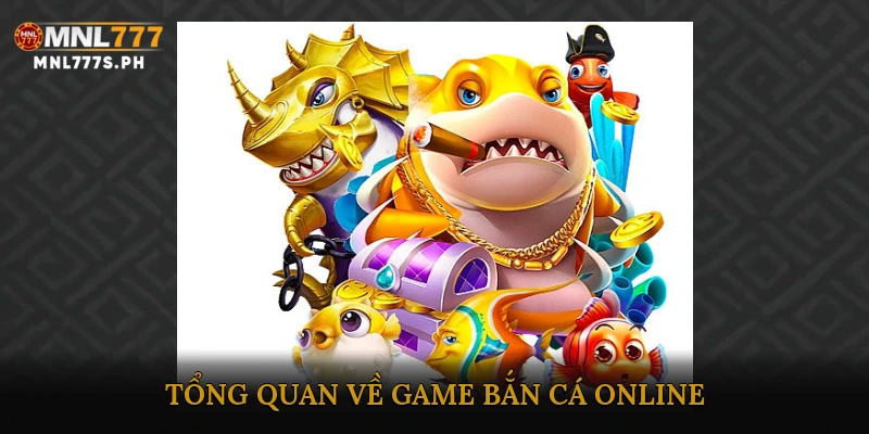 Tổng quan về game bắn cá online