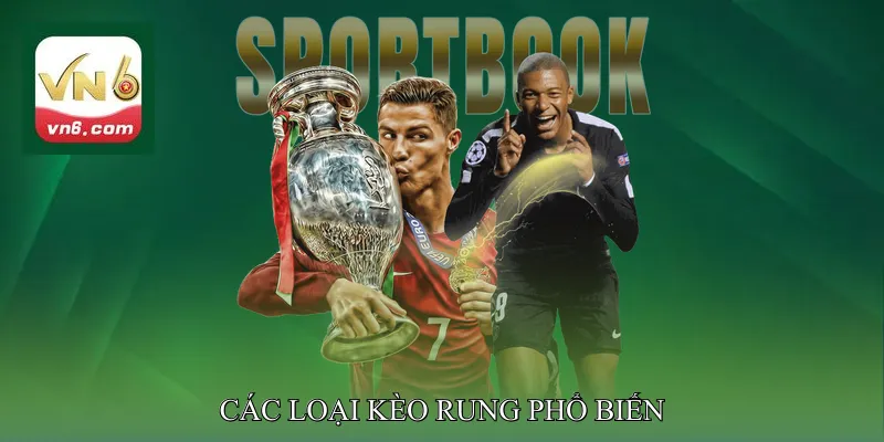 Các loại kèo rung phổ biến