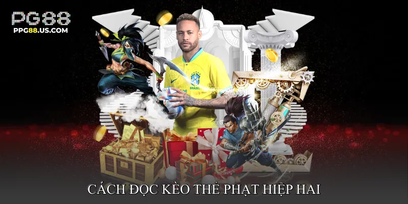 Cách đọc kèo thẻ phạt hiệp hai