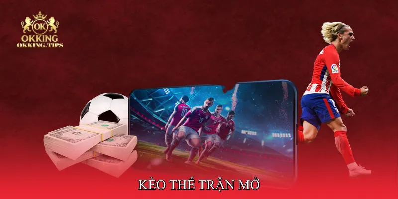 Kèo thế trận mở