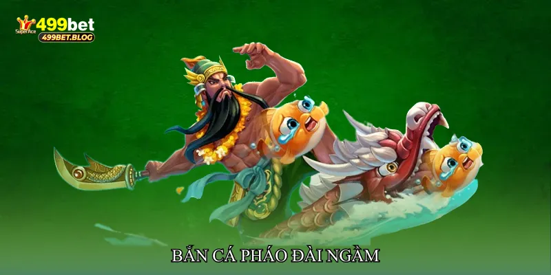 Bắn cá pháo đài ngầm