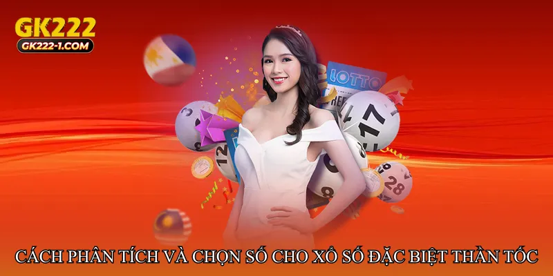 Cách phân tích và chọn số cho Xổ số đặc biệt thần tốc