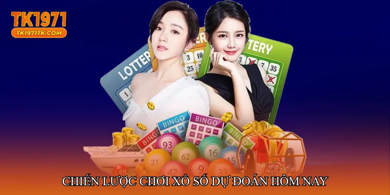 Chiến lược chơi Xổ số dự đoán hôm nay
