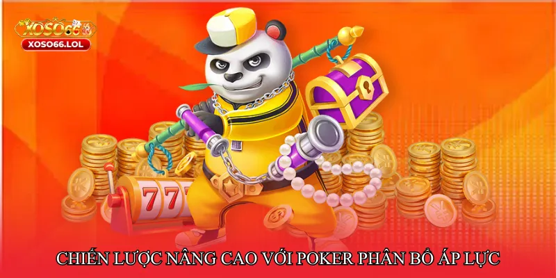 Chiến lược nâng cao với Poker phân bổ áp lực