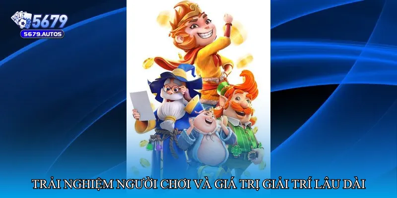 Trải nghiệm người chơi và giá trị giải trí lâu dài