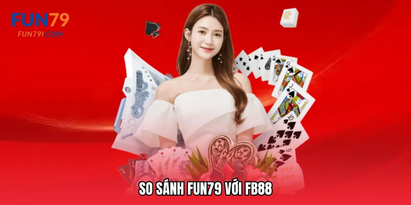 So sánh Fun79 với FB88